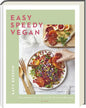 Easy Speedy Vegan: Die besten 10-, 20- und 30-Minuten-Rezepte - Das schnellste vegane Kochbuch - Einfache Zutaten, unkomplizierte Zubereitung. Perfekt für vegane Anfänger und Profis.