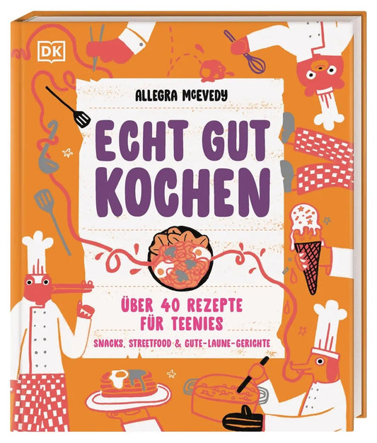 Echt gut kochen: Über 40 Rezepte für Teenies. Snacks, Streetfood & Gute-Laune-Gerichte. Teenager-Kochbuch mit Küchen-Basics & Profi-Tipps. Für Kinder ab 10 Jahren DK Verlag Dorling Kindersley