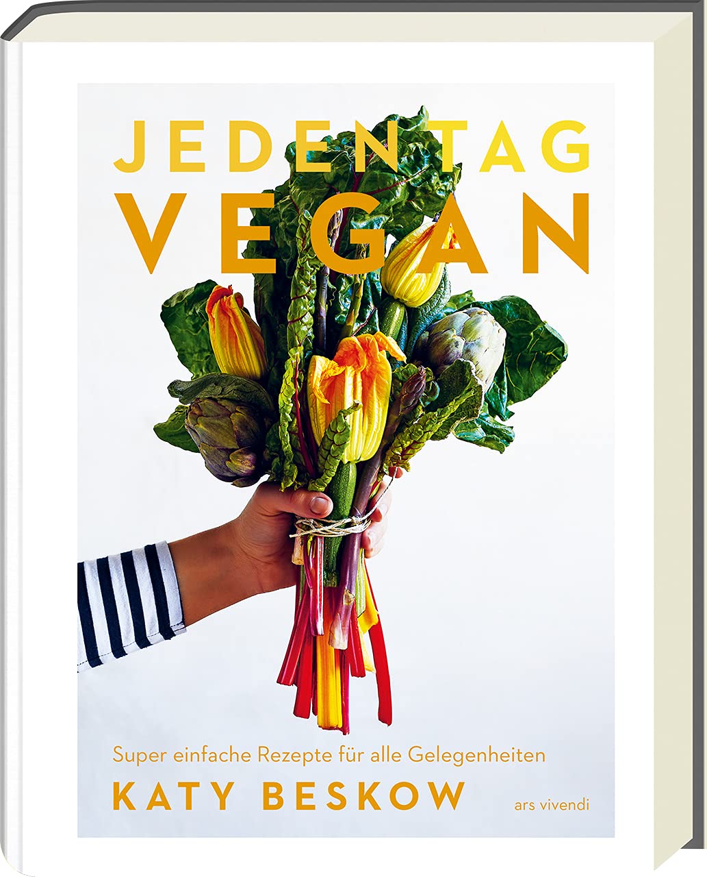 Jeden Tag Vegan: Einfache & schnelle vegane Rezepte für jede Gelegenheit von Katy Beskow – 15-Minuten-Gerichte & mehr (Vegane Kochbücher - Katy Beskow)