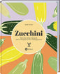 Zucchini: Wenn der Garten überquillt – über 70 Rezepte für dein Lieblingsgemüse. Vegetarische und vegane Gerichte mit Zucchini – einfach, kreativ & saisonal. Suppen, Aufläufe, Kuchen & mehr