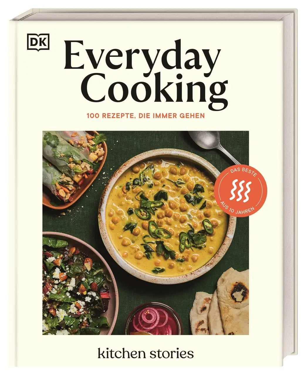 Everyday Cooking: 100 Rezepte, die immer gehen. Das Beste und die All-Time-Favourites aus 10 Jahren Kitchen Stories DK Verlag Dorling Kindersley
