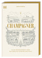Champagner: Alles Wissenswerte über das edelste Getränk der Welt. Hochwertig ausgestattetes Champagner-Buch für Genussmenschen