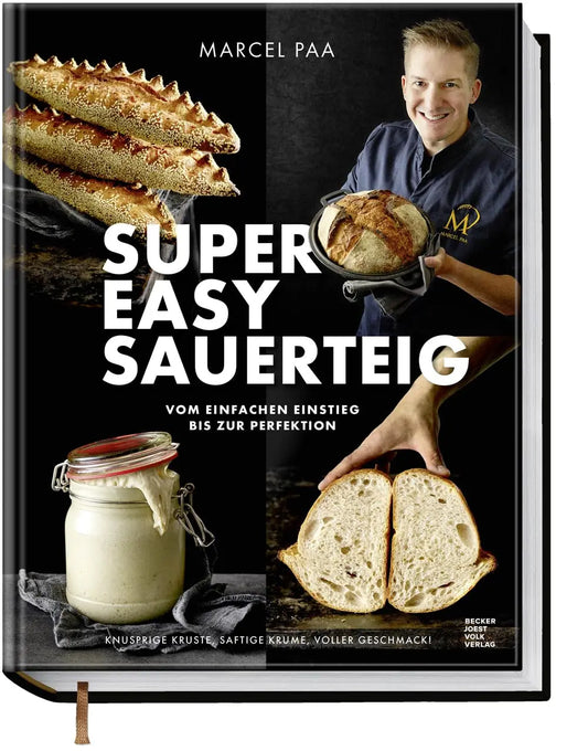 Super Easy Sauerteig: Vom einfachen Einstieg bis zur Perfektion – Knusprige Kruste, saftige Krume, voller Geschmack!