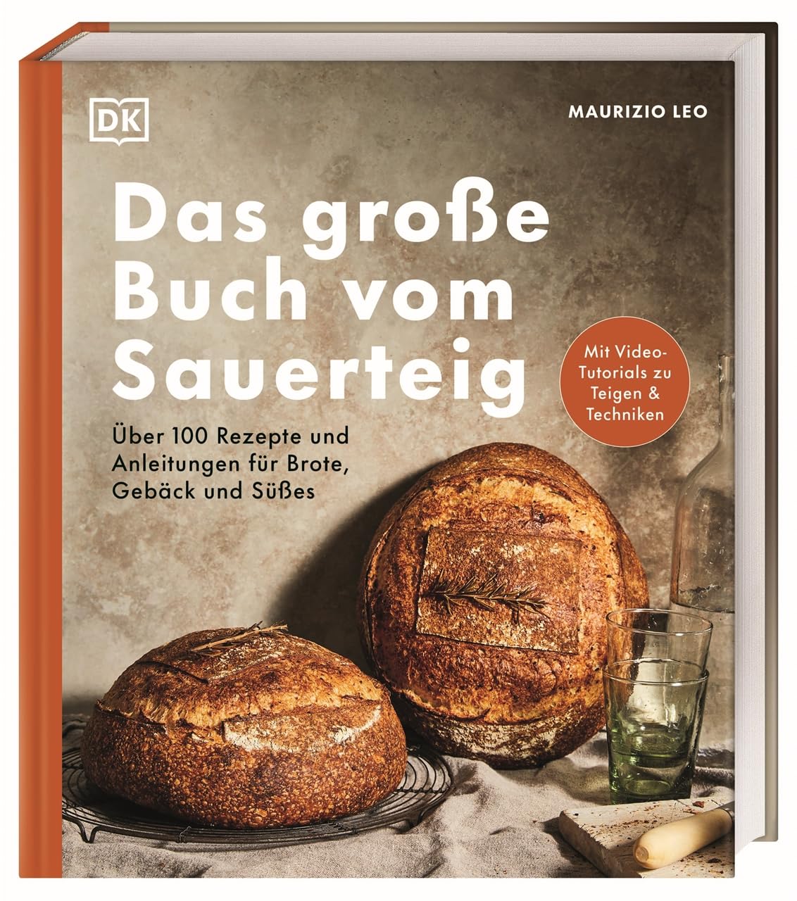 Das große Buch vom Sauerteig: Über 100 Rezepte und Anleitungen für Brote, Gebäck und Süßes. Mit Video-Tutorials zu Teigen und Techniken. Pizza, Brot, Bagels, Zimtschnecken u. v. m.