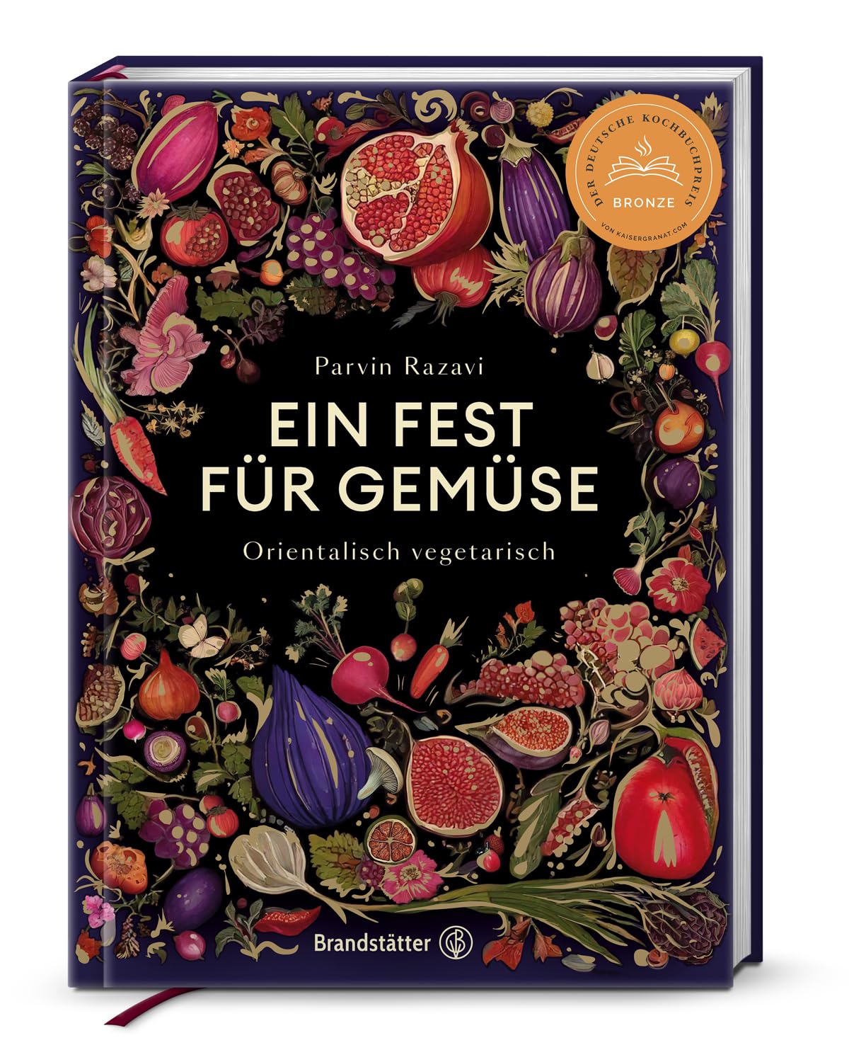 Ein Fest für Gemüse – Vegane & vegetarische Rezepte von Parvin Razavi: Saisonale Gemüseküche mit orientalischem & asiatischem Twist: Orientalisch vegetarisch