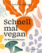 Schnell mal vegan: 30-Minuten-Rezepte. Einfach und saisonal kochen ohne Ersatzprodukte. Mit Hülsenfrüchten, Gemüse & Co. Brandstätter Verlag