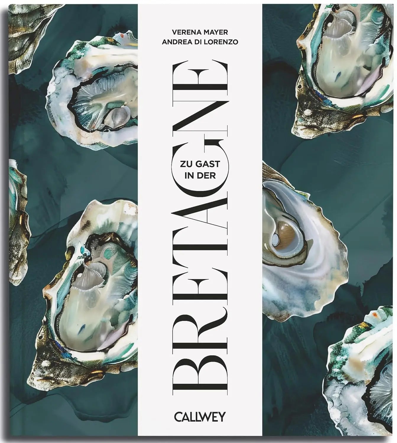 Zu Gast in der Bretagne: Sehnsuchtsorte, Originalrezepte und Geheimtipps Callwey