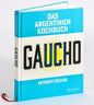 Gaucho. Das Argentinien-Kochbuch: Rezepte und Geschichten - Eine kulinarische Reise mit über 80 Rezepten sowie vielen Fotos und authentischen Geschichten zu Land und Leuten Prestel