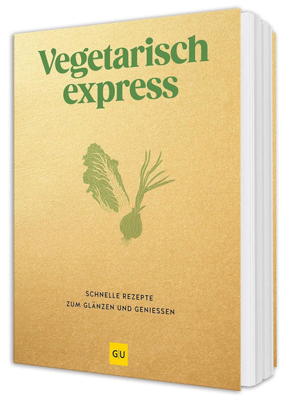 Vegetarisch express: 200 fleischlose Blitz-Rezepte - einfach, schnell und alltagstauglich Gräfe und Unzer