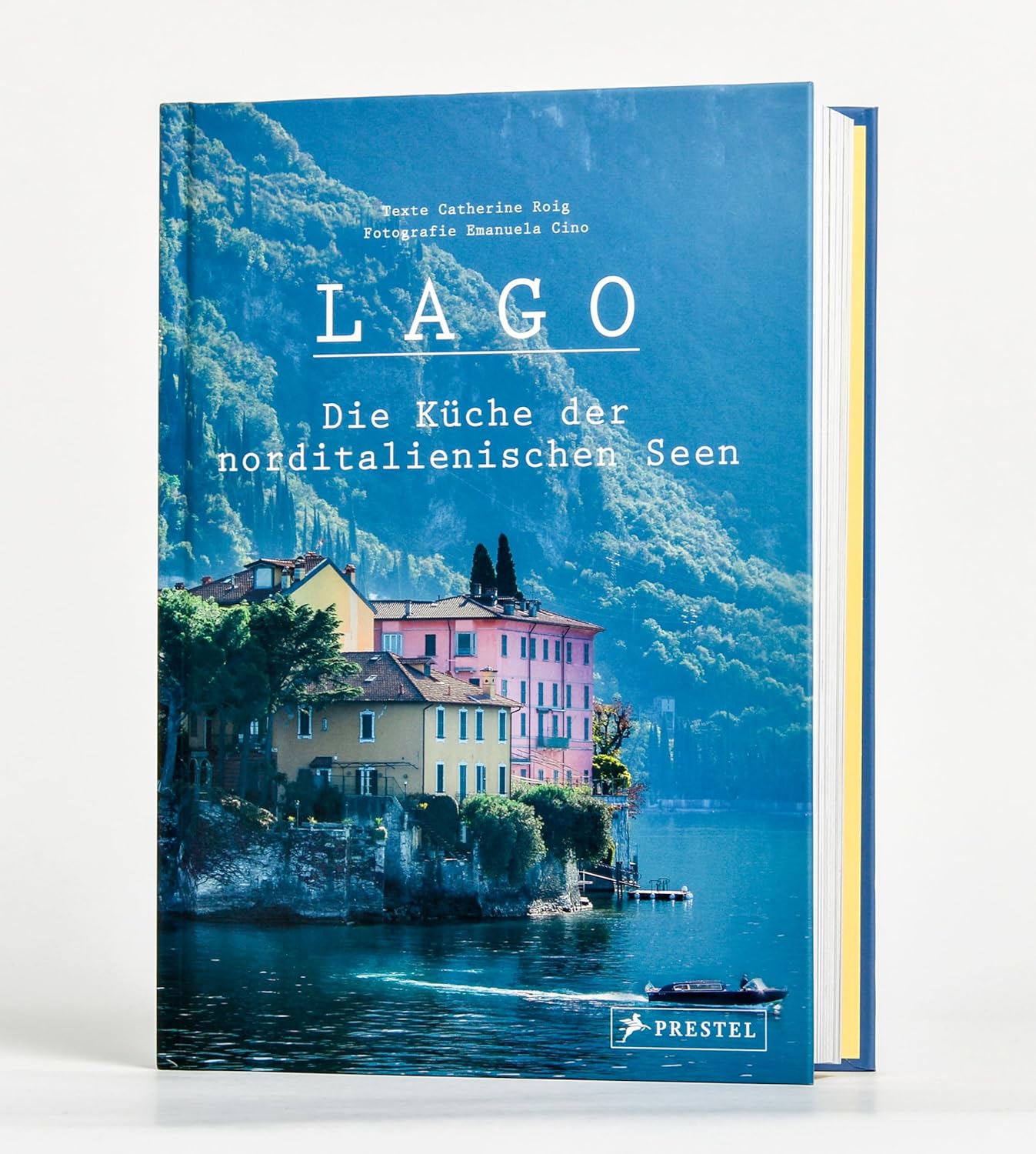 Lago. Die Küche der norditalienischen Seen - 100 Rezepte und nützliche Insidertipps für die nächste Genussreise