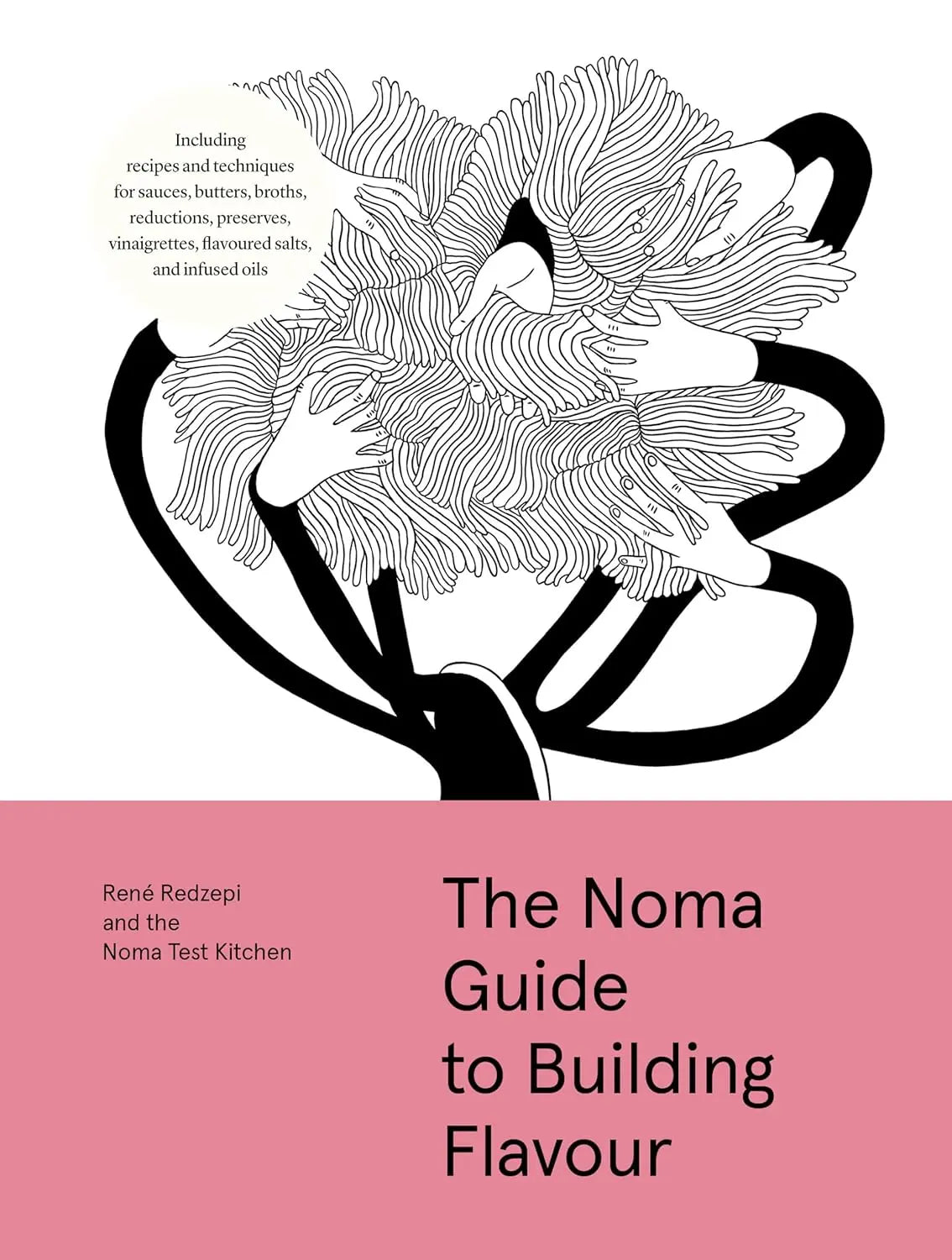 The Noma Guide to Building Flavour: Including recipes and techniques for sauces, butters, broths... (Foundations of Flavor)