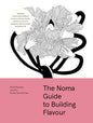 The Noma Guide to Building Flavour: Including recipes and techniques for sauces, butters, broths... (Foundations of Flavor)