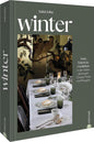 Kochbuch – Winter: Winterliches Kochbuch für die kalte Jahreszeit. Cosy kitchen vibes in der Winterküche Christian Verlag