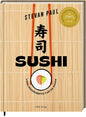 SUSHI: Lieblingsrezepte für zu Hause: Maki, Nigiri, California Roll - einfach selbermachen! Jan Thorbecke Verlag