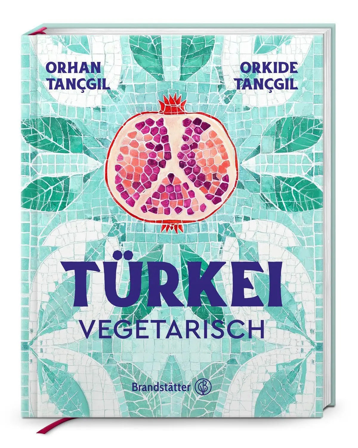 Türkei vegetarisch. Authentische Rezepte & Aromen aus der türkischen Küche: Meze, Linsengerichte & vegane Vielfalt zum Teilen & Genießen Brandstätter Verlag
