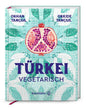 Türkei vegetarisch. Authentische Rezepte & Aromen aus der türkischen Küche: Meze, Linsengerichte & vegane Vielfalt zum Teilen & Genießen Brandstätter Verlag
