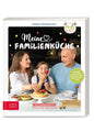 Meine Familienküche: Alltagsrezepte für Groß und Klein: Mehr als 70 Rezepte von Overnight Oats über One Pot Pasta bis hin zu Apfel-Beeren-Crumble
