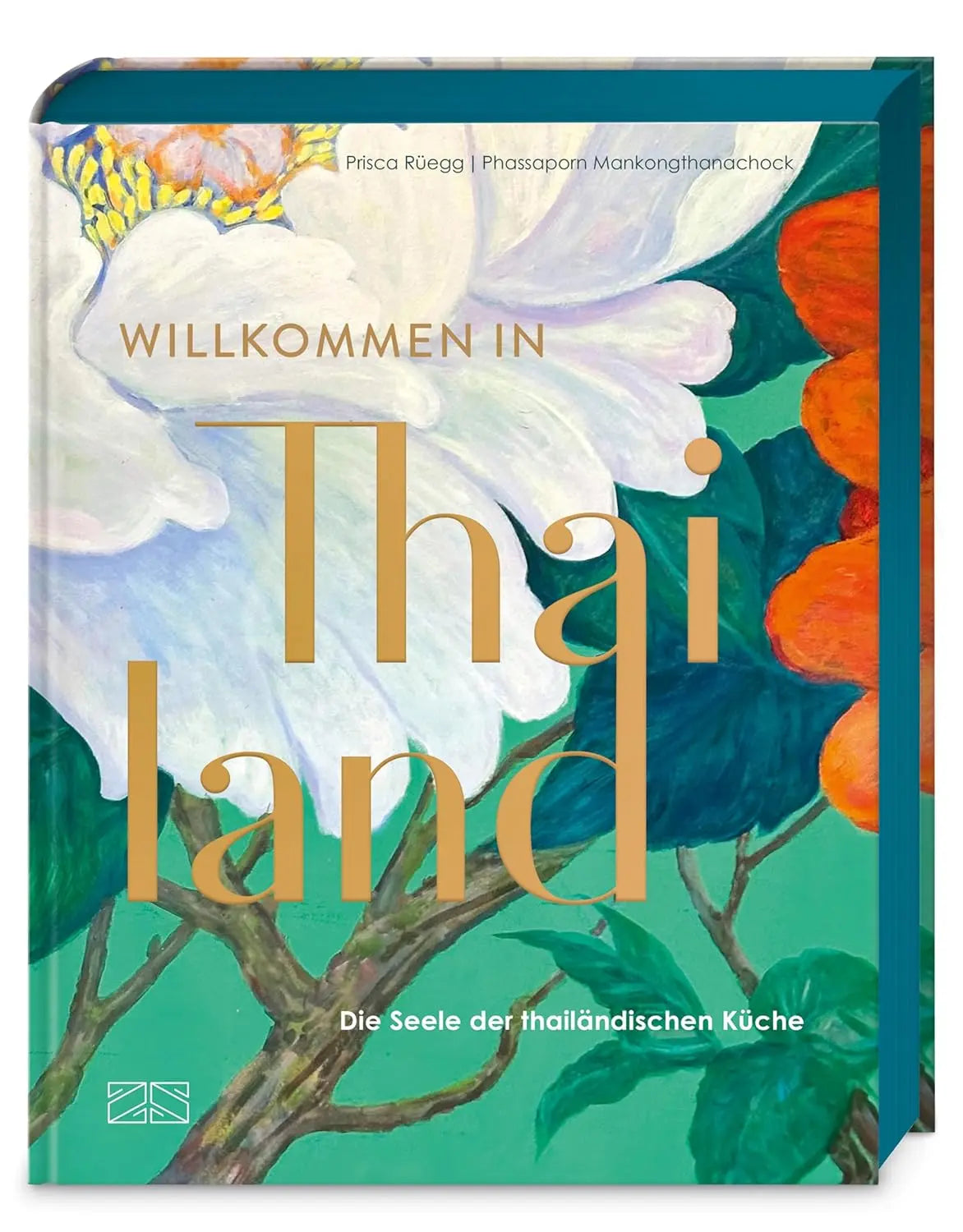 Willkommen in Thailand: Die Seele der thailändischen Küche – über 90 authentische Rezepte – Goldfolienprägung, Farbschnitt, Lesebändchen ZS - ein Verlag der Edel Verlagsgruppe