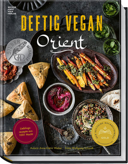 Deftig vegan Orient: Lieblingsrezepte aus 1001 Nacht – vegane Gerichte aus Syrien, Israel, Marokko, dem Libanon, der Türkei u.v.m.