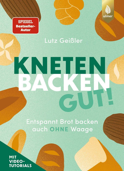 Kneten, Backen, gut!: Entspannt Brot backen auch ohne Waage. Mit Video-Tutorials