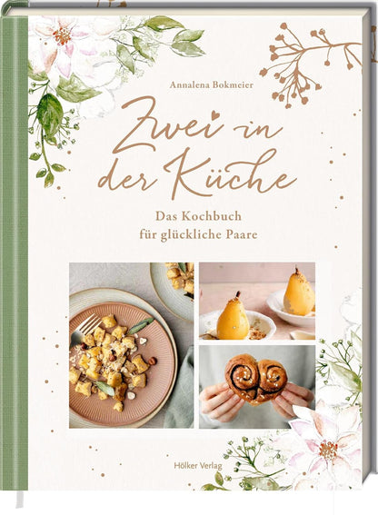 Zwei in der Küche: Das Kochbuch für glückliche Paare: Das perfekte Geschenk zur Verlobung, Hochzeit oder ersten gemeinsamen Wohnung Hölker Verlag