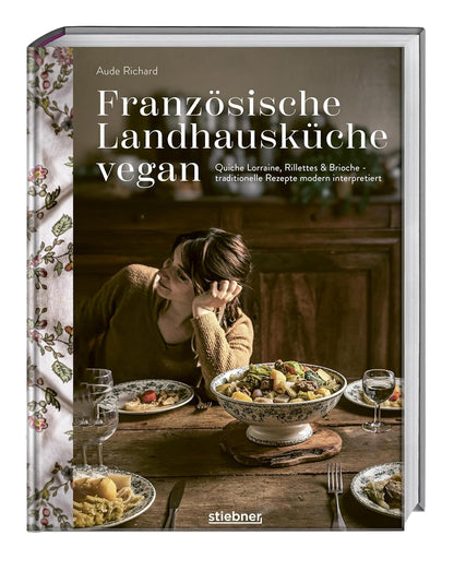 Französische Landhausküche vegan - Quiche Lorraine, Rillettes & Brioche - traditionelle Rezepte modern interpretiert. Französisch kochen mit veganem Kochbuch. Vegane Küche mal anders.