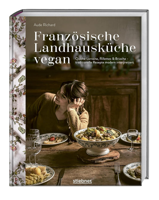 Französische Landhausküche vegan - Quiche Lorraine, Rillettes & Brioche - traditionelle Rezepte modern interpretiert. Französisch kochen mit veganem Kochbuch. Vegane Küche mal anders.
