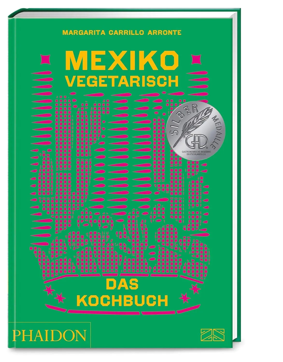 Mexiko vegetarisch – Das Kochbuch, Die grüne Bibel der mexikanischen Küche mit 400 authentischen Rezepten ohne Fisch und Fleisch Phaidon bei ZS