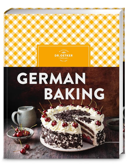 German Baking: Jetzt komplett überarbeitet: Der Klassiker "Backen macht Freude" auf Englisch – mit über 150 klassisch deutschen Backrezepten
