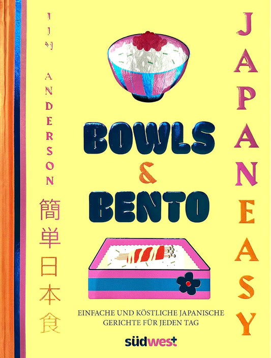 BOWLS & BENTO: Japanische Rezepte - einfach und köstlich für jeden Tag - JAPANEASY