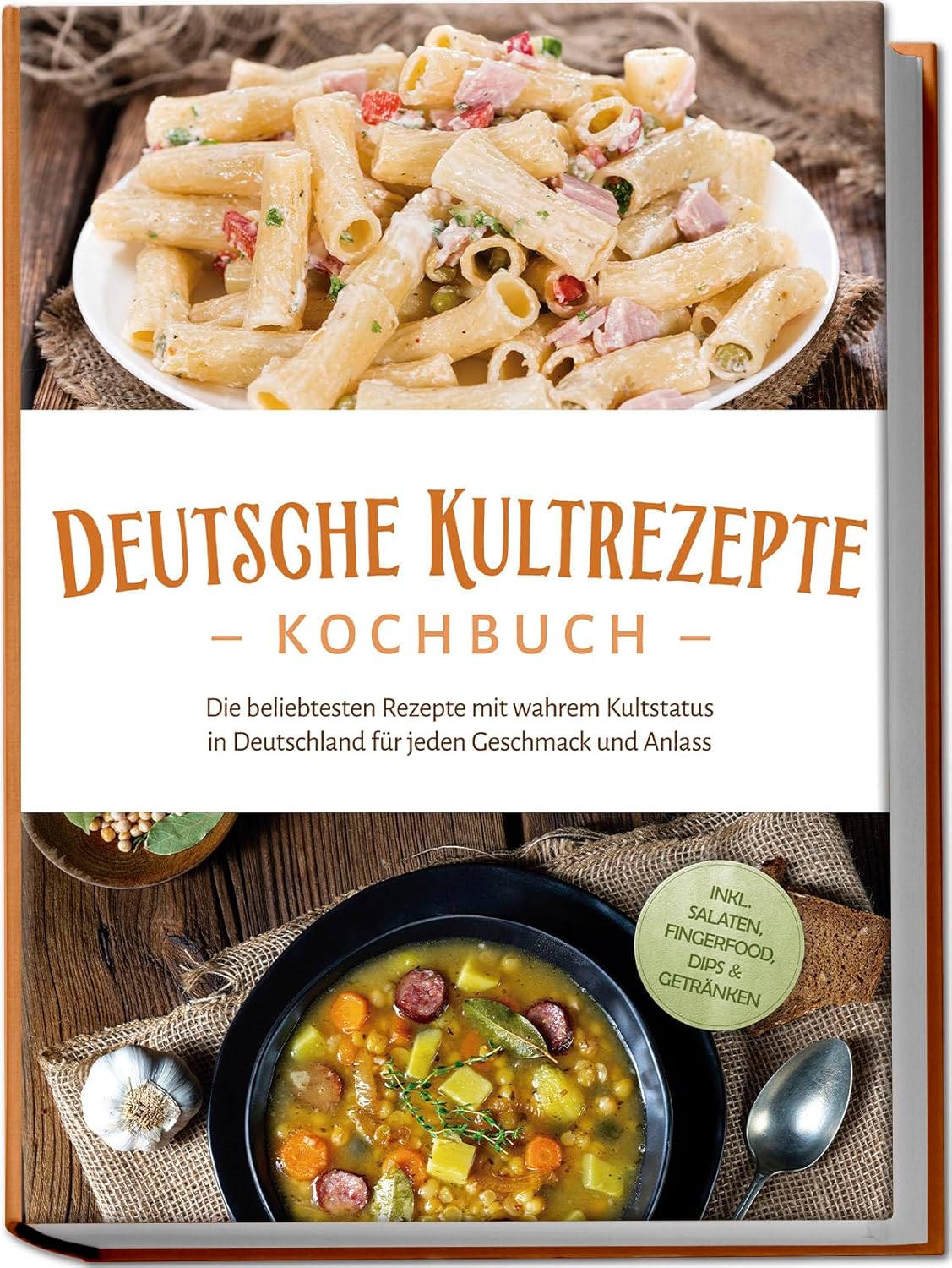 Deutsche Kultrezepte Kochbuch: Die beliebtesten Rezepte mit wahrem Kultstatus in Deutschland KochKontor