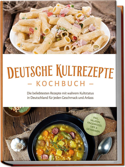 Deutsche Kultrezepte Kochbuch: Die beliebtesten Rezepte mit wahrem Kultstatus in Deutschland KochKontor