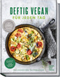 Deftig vegan für jeden Tag: Unkomplizierte Köstlichkeiten schnell und einfach gemacht – 30 Minuten Küche für den Alltag – aus der Erfolgsreihe „Deftig vegan“ und „Deftig vegetarisch“