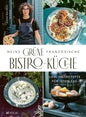 Meine grüne französische Bistro-Küche: Lieblingsrezepte für jeden Tag AT Verlag
