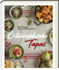 Österreichische Tapas: Das Kochbuch - Regionale Köstlichkeiten zum Teilen - Genussvolle Häppchen aus Österreichs Küche!