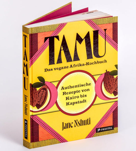 Tamu – Das vegane Afrikakochbuch: Authentische Rezepte von Kairo bis Kapstadt - Mit über 70 Rezepten und einem einzigartigen, farbenprächtigen Design