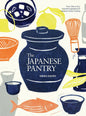 The Japanese Pantry: From Sake to Soy, Essential Ingredients for Japanese Home Cooking