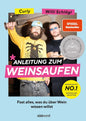 Anleitung zum Weinsaufen: Fast alles, was du über Wein wissen willst