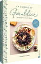 La Cuisine de Géraldine. Die junge französische Küche: Gesunde und einfache Rezepte mit French Flair