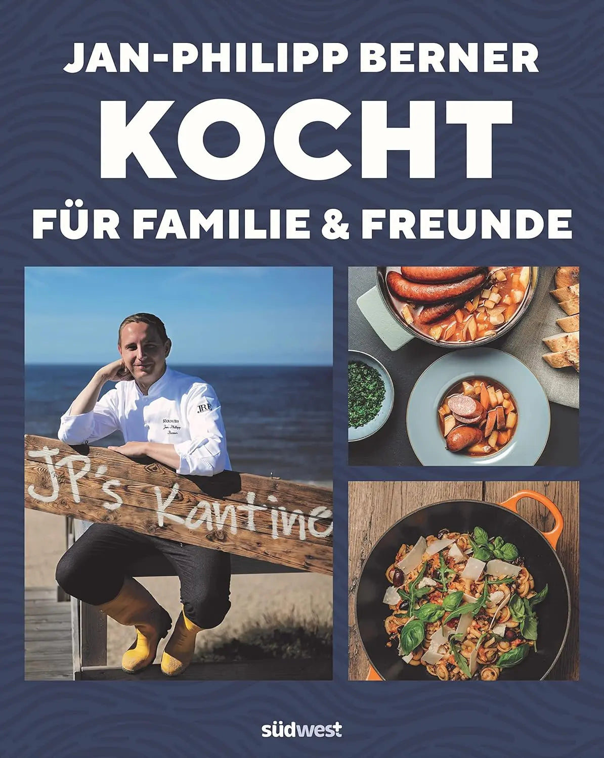 Jan-Philipp Berner kocht: für Familie und Freunde Südwest