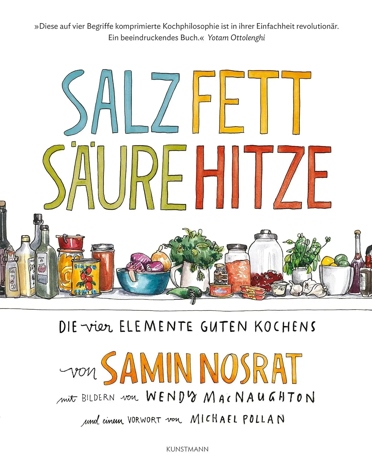 Salz. Fett. Säure. Hitze.: Die vier Elemente guten Kochens. Kunstmann