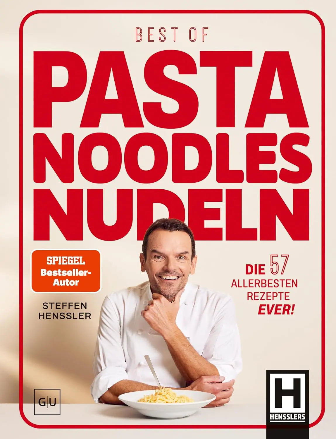 Best of Pasta Noodles Nudeln: Die allerbesten Rezepte ever! Das Kochbuch für einfache, schnelle und leckere Gerichte für jeden Anlass