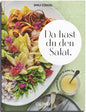 Da hast du den Salat: Köstliche Rezepte für jeden Tag