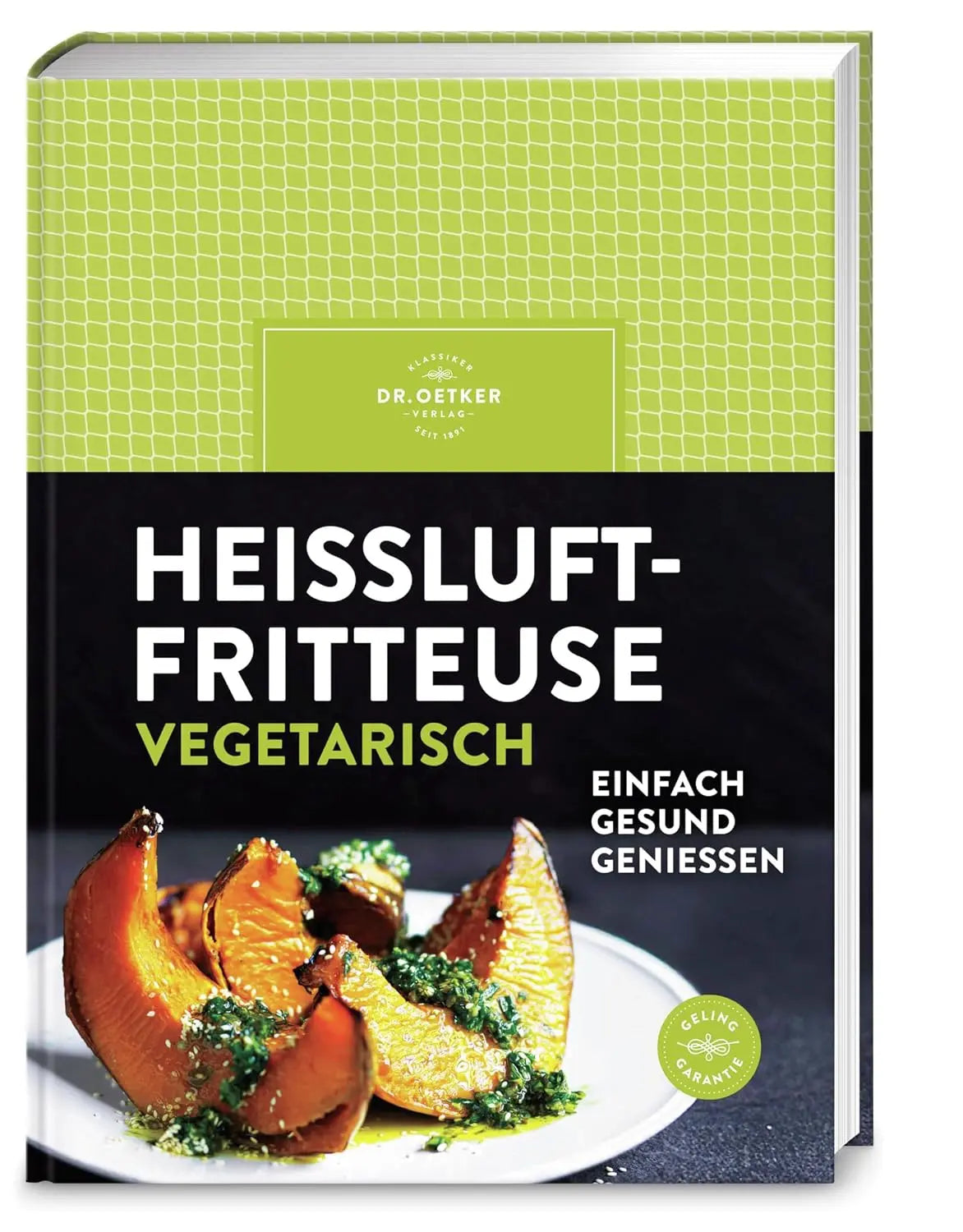 Heißluftfritteuse vegetarisch: Airfryer vegetarisch genießen – frittieren, backen, rösten mit über 60 schnellen und gesunden Rezepten für herzhafte und süße Lieblingsgerichte