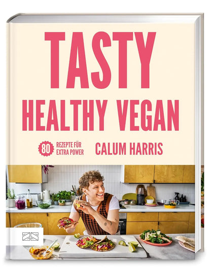 Tasty Healthy Vegan: 80 Rezepte für extra Power ZS - ein Verlag der Edel Verlagsgruppe