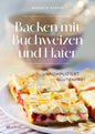 Backen mit Buchweizen und Hafer: Unkompliziert glutenfrei AT Verlag