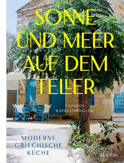 Sonne und Meer auf dem Teller - Moderne griechische Küche AT Verlag