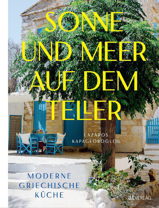 Sonne und Meer auf dem Teller - Moderne griechische Küche AT Verlag