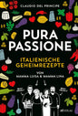PURA PASSIONE Kochen mit amore. Über 100 italienische Geheimrezepte von Mamma Luisa und Mamma Lina und die Erfolgsgeschichte ihrer Söhne AT Verlag