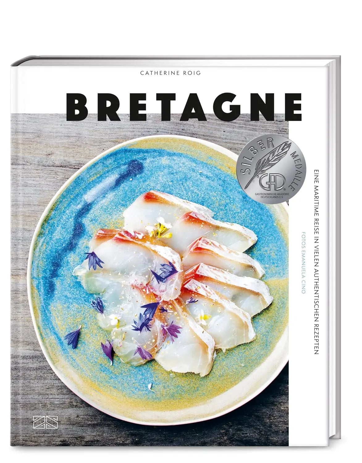 Bretagne. Eine maritime Reise: Moderne und authenthische bretonische Küche mit 100 Rezepten